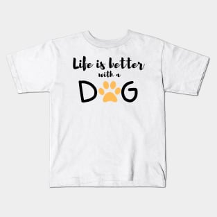 Life is Better With A Dog Kids T-Shirt